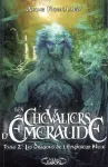 Les chevaliers d'Emeraude. Tome 2 : Les dragons de l'empereur noir