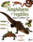 Amphibiens et reptiles. Espèces-habitats-moeurs.