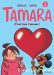 Tamara. Tome 2 : C'est bon l'amour.