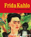 Frida Kahlo. Une peinture de combat