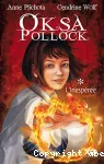 Oksa Pollock. Tome 1 : L'Inespérée