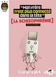 Mon frère n'est plus connecté dans sa tête. La schizophrénie.