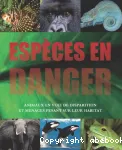 Espèces en danger. Animaux en voie de disparition et menaces pesant sur leur habitat