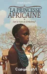 La princesse africaine. Tome 1 : Sur la route de Zimbaboué
