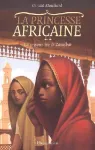 La princesse africaine. Tome 2 : la prisonnière de Zanzibar.