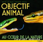 Objectif animal. Au coeur de la nature