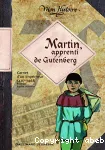 Martin, apprenti de Gutenberg. Carnet de voyage d'un imprimeur 1467-1468