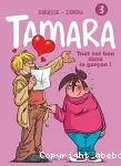 Tamara. Tome 3 : tout est bon dans le garçon