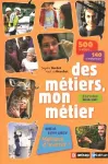 Des métiers, mon métier. Avec un cahier spécial métiers d'avenir !