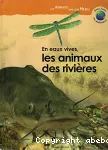 En eaux vives, les animaux des rivières