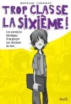 Trop classe, la sixième ! Les aventures héroïques d'un garçons pas héroïques du tout...