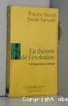 La théorie de l'évolution. Une logique pour l'évolution.